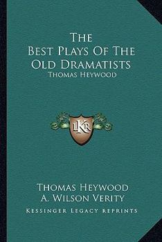 Paperback The Best Plays Of The Old Dramatists: Thomas Heywood Book