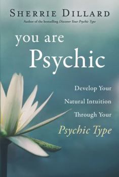 Paperback You Are Psychic: Develop Your Natural Intuition Through Your Psychic Type Book