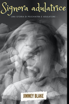 Signora sicofante: Una storia di psichiatra e sicofante