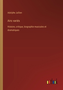 Paperback Airs variés: Histoire, critique, biographie musicales et dramatiques [French] Book