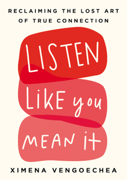 Hardcover Listen Like You Mean It: Reclaiming the Lost Art of True Connection Book