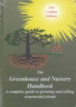 Paperback The Greenhouse and Nursery Handbook: A Complete Guide to Growing and Selling Ornamental Container Plants Book