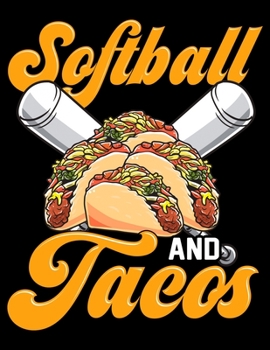 Softball And Tacos: Softball And Tacos Blank Sketchbook to Draw and Paint (110 Empty Pages, 8.5" x 11")