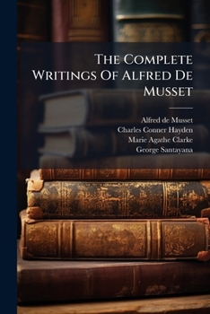 The Complete Writings of Alfred de Musset V7: Croisilles, Pierre and Camille, the Secret of Javotte, the Beauty Spot, the White Blackbird, the Grisette