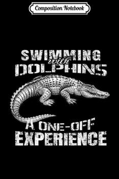 Composition Notebook: Swimming With Dolphins Funny Gift Alligator  Journal/Notebook Blank Lined Ruled 6x9 100 Pages