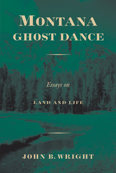 Paperback Montana Ghost Dance: Essays on Land and Life Book