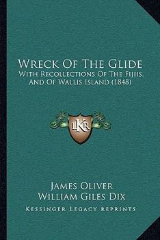 Paperback Wreck Of The Glide: With Recollections Of The Fijiis, And Of Wallis Island (1848) Book