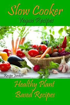 Paperback Slow Cooker Vegan Recipes: Healthy Plant Based Recipes Book