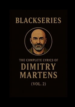 Paperback The Complete Lyrics of Dimitry Martens (Vol. II): Blackseries Book