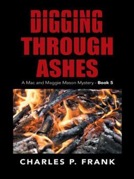 Paperback Digging Through Ashes: A Mac and Maggie Mason Mystery - Book 5 Book