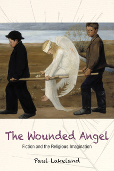 Paperback The Wounded Angel: Fiction and the Religious Imagination Book