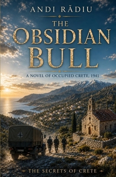 The Obsidian Bull: A Novel of Occupied Crete, 1941 (The Secrets of Crete)