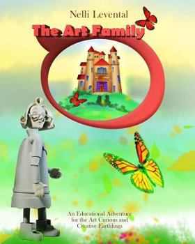Paperback The Art Family: An Educational Adventure for the Art Curious and Creative Earthlings Book