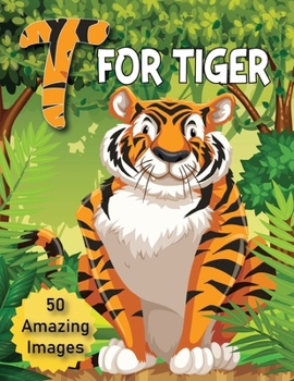 Paperback T for Tiger: A Coloring Book For KIDS (First Book of Animals) Book
