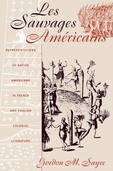 Paperback Les Sauvages Américains: Representations of Native Americans in French and English Colonial Literature Book