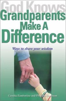 Paperback God Knows Grandparents Make a Difference: Ways to Share Your Wisdom Book