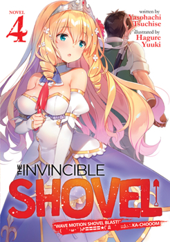 Paperback The Invincible Shovel (Light Novel) Vol. 4 Book