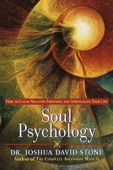 Paperback Soul Psychology: How to Clear Negative Emotions and Spiritualize Your Life Book