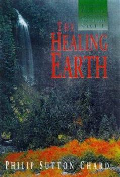 Paperback The Healing Earth: Nature's Medicine for the Troubled Soul Book