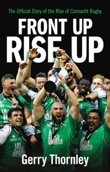 Paperback Front Up, Rise Up: The Official Story of Connacht Rugby Book