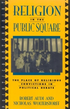 Hardcover Religion in the Public Square: The Place of Religious Convictions in Political Debate Book