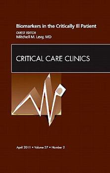 Hardcover Biomarkers in the Critically Ill Patient, an Issue of Critical Care Clinics: Volume 27-2 Book