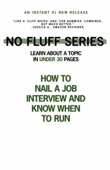 Paperback How to Nail a Job Interview and Know When to Run: Learn About a Topic in Under 30 Pages (No Fluff Series) Book