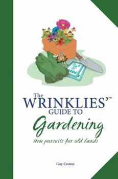 Paperback The Wrinklies' Guide to Gardening: New Pursuits for Old Hands Book