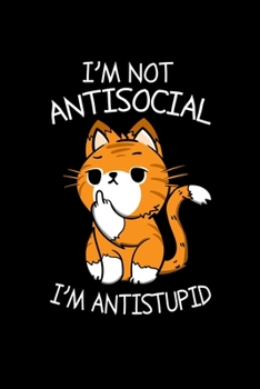 Paperback Notebook: Antisocial stupid cat loner idiot gift 120 Pages, 6x9 Inches, Lined / Ruled Book