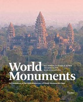 Hardcover World Monuments: 50 Irreplaceable Sites to Discover, Explore, and Champion Book