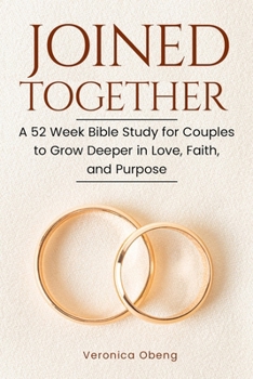 Paperback Joined Together: A 52 Week Bible Study for Couples to Grow Deeper in Love, Faith, and Purpose Book