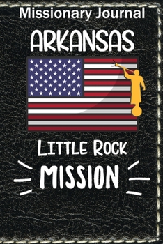 Paperback Missionary Journal Arkansas Little Rock Mission: Mormon missionary journal to remember their LDS mission experiences while serving in the Little Rock Book