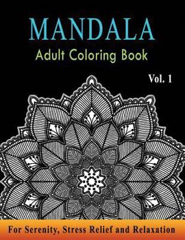 Mandala Adult Coloring Book: Astonishing Mandala Art Patterns & Designs for Relaxation, Meditation, Mindfulness, Happiness, and Stress Relief - Col