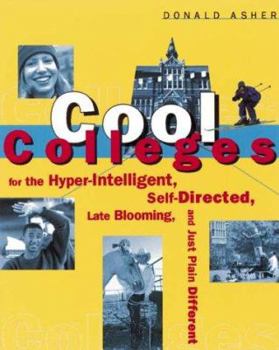 Hardcover Cool Colleges: For the Hyper-Intelligent, Self-Directed, Late Blooming, and Just Plain Different Book
