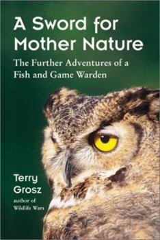 Paperback A Sword for Mother Nature: The Further Adventures of a Fish and Game Warden Book