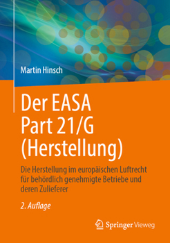 Hardcover Der Easa Part 21/G (Herstellung): Die Herstellung Im Europäischen Luftrecht Für Behördlich Genehmigte Betriebe Und Deren Zulieferer [German] Book