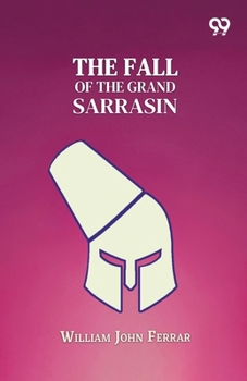 Paperback The Fall Of The Grand Sarrasin Book