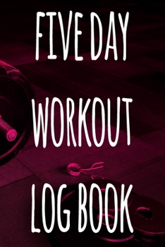 Paperback 5 Day Workout Log Book: The perfect way to record your gains in the gym - record over 100 weeks of workouts - ideal gift for anyone who loves Book