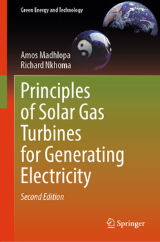 Principles of Solar Gas Turbines for Generating Electricity (Green Energy and Technology)
