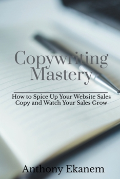 Paperback Copywriting Mastery: How to Spice Up Your Website Sales Copy and Watch Your Sales Grow Book