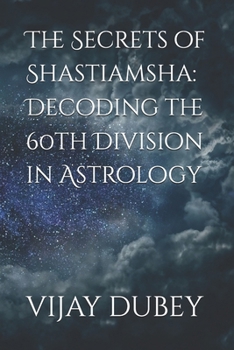 Paperback The Secrets of Shastiamsha: Decoding the 60th Division in Astrology Book