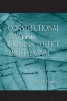 Hardcover Constitutional Law for the Criminal Justice Professional Book