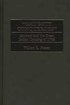 Hardcover Haughty Conquerors: Amherst and the Great Indian Uprising of 1763 Book