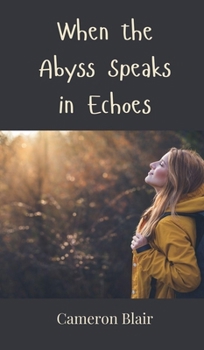 Hardcover When the Abyss Speaks in Echoes Book