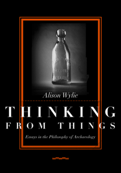 Paperback Thinking from Things: Essays in the Philosophy of Archaeology Book