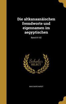 Hardcover Die altkanaanäischen fremdworte und eigennamen im aegyptischen; Band 01-02 [German] Book