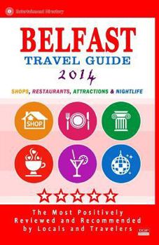 Paperback Belfast Travel Guide 2014: Shops, Restaurants, Attractions & Nightlife. Northern Ireland (Belfast City Travel Guide 2014) Book