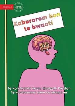 Paperback Your Brain is the Boss - Kaburorom bon te bwaoti (Te Kiribati) Book