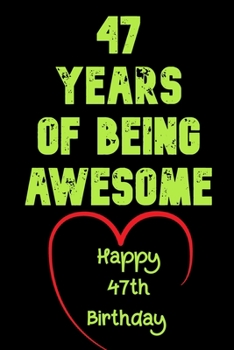 47 Years of Being Awesome Happy 47th Birthday : 47 Years Old Gift for Boys & Girls