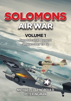 Paperback Solomons Air War: Volume 1 - Guadalcanal August - September 1942 Book